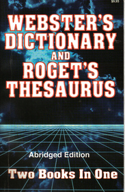 Webster's Dictionary and Roget's Thesaurus