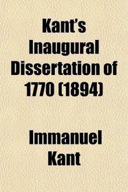 Kant's Inaugural Dissertation of 1770 (1894)