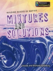 Mixtures and Solutions (Infosearch: Building Blocks of Matter S)