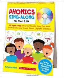 Phonics Sing-Along Flip Chart & CD: 25 Super Songs Set to Your Favorite Tunes That Teach Short Vowels, Long Vowels, Blends, Digraphs, and More!