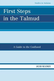 First Steps in the Talmud: A Guide to the Confused (Studies in Judaism)