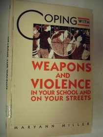 Coping with Weapons and Violence in School and on Your Streets (Coping Series)