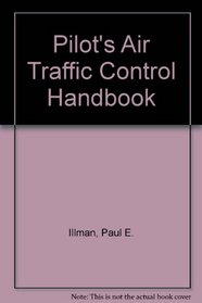 Pilot's Air Traffic Control Handbook (Tab Practical Flying Series)
