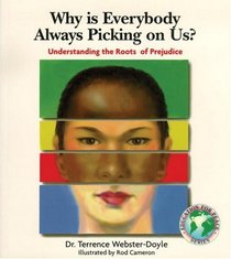 Why Is Everybody Picking On Us : Understanding The Roots Of Prejudice (Webster-Doyle, Terrence, Education for Peace Series.)