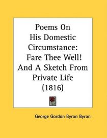 Poems On His Domestic Circumstance: Fare Thee Well! And A Sketch From Private Life (1816)