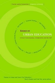 Essays on Urban Education: Critical Consciousness, Collaboration and the Self (Themes of Urban and Inner-City Education)