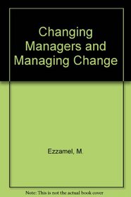 Changing Managers and Managing Change (CIMA Research)