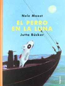 El perro en la Luna/ The Dog in the Moon (Spanish Edition)