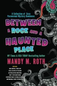 Between a Rock and a Haunted Place: A Collection of Cozy Paranormal Mystery Romances (Bewitchingly Ever After)