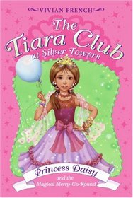 The Tiara Club at Silver Towers 9: Princess Daisy and the Magical Merry-Go-Roun (The Tiara Club)