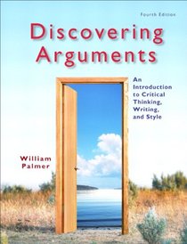 Discovering Arguments: An Introduction to Critical Thinking, Writing, and Style (4th Edition)