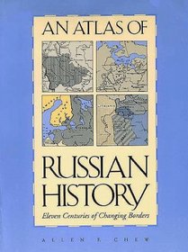 An Atlas of Russian History : Eleven Centuries of Changing Borders, Revised Edition