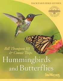 Hummingbirds and Butterflies (Peterson Field Guides/Bird Watcher's Digest Backyard Bird Guides)