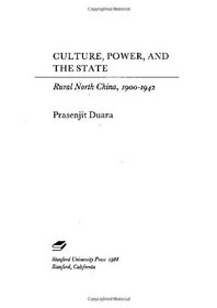 Culture, Power and the State: Rural North China, 1900-1942