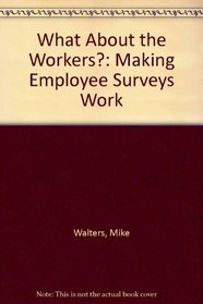 What about the Workers?: Making Employee Surveys Work