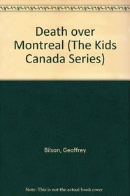 Death over Montreal (The Kids Canada Series)
