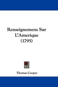 Renseignemens Sur L'Amerique (1795) (French Edition)