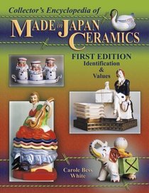 Collector's Encyclopedia Of Made In Japan Ceramics: Identification  Values (Collector's Encyclopedia)