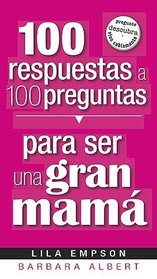 100 Respuestas/ Para Ser Un Gran Mama (Spanish Edition)
