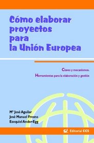 Cmo Elaborar Proyectos Para La Unin Europea (Spanish Edition)