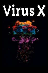 Virus X: Understanding the Real Threat of the New Pandemic Plagues