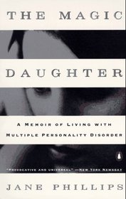 The Magic Daughter : A Memoir of Living with Multiple Personality Disorder