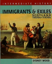 Immigrants and Exiles: Scotland 1830s-1930s (Hodder Intermediate History)