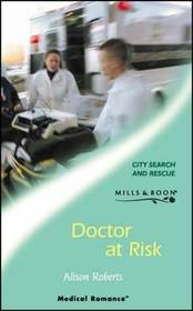 Doctors at Risk (City Search and Rescue, Bk 3) (Harlequin Medical, No 155)