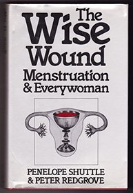 Wise Wound: Menstruation and Everywoman