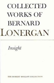 Collected Works of Bernard Lonergan: Insight : A Study of Human Understanding (Collected Works of Bernard Lonergan: No.)