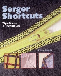 Serger Shortcuts: Tips, Tricks  Techniques