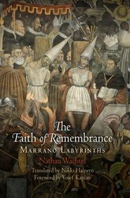The Faith of Remembrance: Marrano Labyrinths (Jewish Culture and Contexts)