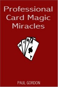 Professional Card Magic Miracles: 32 Stunning Card Tricks You Can Do
