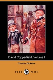 David Copperfield, Volume I (Dodo Press)