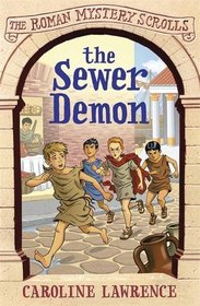 The Sewer Demon. by Caroline Lawrence (Roman Mystery Scrolls)