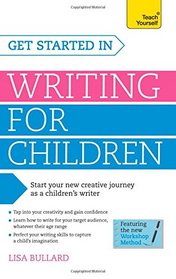 Get Started Writing for Children: A Teach Yourself Guide (Teach Yourself: Writing)