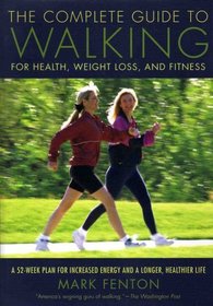 The Complete Guide to Walking for Health, Weight Loss, and Fitness (a 52-Week Plan for Increased Energy and a Longer, Healthier Life, Retail Price $24.95)