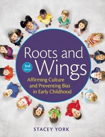 Roots and Wings: Affirming Culture and Preventing Bias in Early Childhood