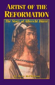 Artist of the Reformation: Albrecht Durer