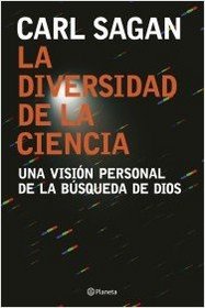 La diversidad de la ciencia / The Varieties of Scientific Experience: Una vision personal de la busqueda de Dios / A Personal View of the Search for God (Spanish Edition)