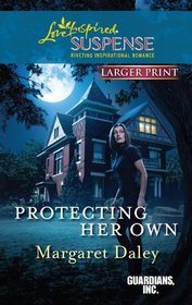 Protecting Her Own (Guardians, Inc., Bk 2) (Love Inspired Suspense, No 247) (Larger Print)