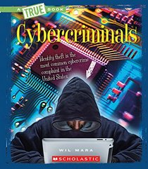 Cybercriminals (True Bookthe New Criminals)