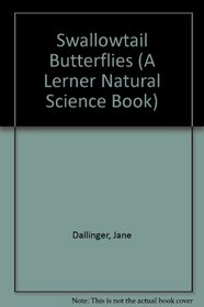 Swallowtail Butterflies (A Lerner Natural Science Book)