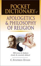 Pocket Dictionary of Apologetics  Philosophy of Religion (Pocket Dictionary)