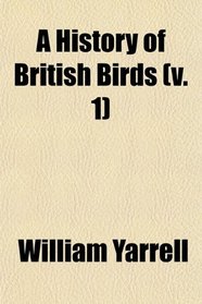 A History of British Birds (v. 1)