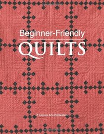 Beginner-Friendly Quilts (Leisure Arts #4984)