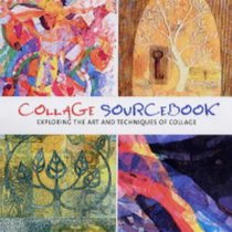 Collage Sourcebook: Exploring the Art and Techniques of Collage