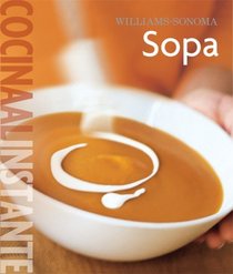 Williams-Sonoma. Cocina al Instante: Sopa (Coleccion Williams-Sonoma) (Spanish Edition)