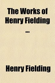 The Works of Henry Fielding (Volume 3, pt. 2)