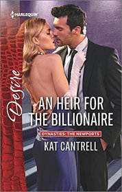 An Heir for the Billionaire (Dynasties: The Newports, Bk 2) (Harlequin Desire, No 2462)